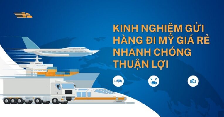 Kinh Nghiệm Gửi Hàng Đi Mỹ Giá Rẻ Nhanh Chóng, Thuận Lợi