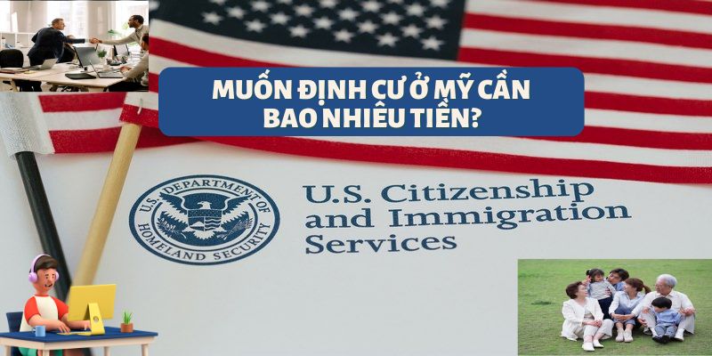 Muốn Định Cư Ở Mỹ Cần Bao Nhiêu Tiền? Tổng Chi Phí